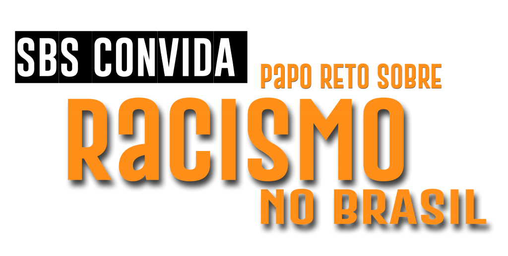 SBS Convida: Papo reto sobre racismo