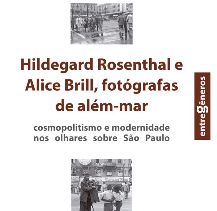 Publicação do livro “Hildegard Rosenthal e Alice Brill, fotógrafas de além-mar”