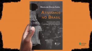 Lançamento do livro “Ativismos No Brasil: Movimentos Sociais, Coletivos e Organizações Sociais Civis – como impactam e por que importam?”, por Maria da Glória Gohn